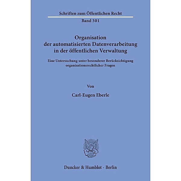 Organisation der automatisierten Datenverarbeitung in der öffentlichen Verwaltung., Carl-Eugen Eberle