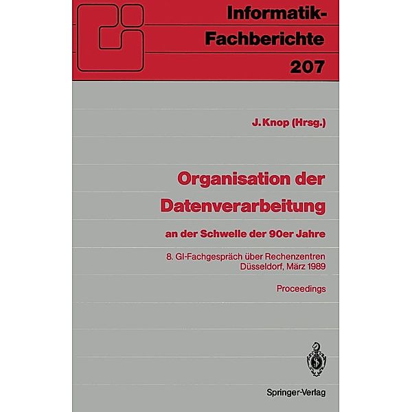 Organisation der Datenverarbeitung an der Schwelle der 90er Jahre / Informatik-Fachberichte Bd.207