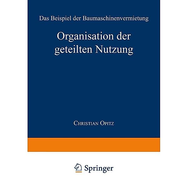 Organisation der geteilten Nutzung / Markt- und Unternehmensentwicklung Markets and Organisations, Christian Opitz