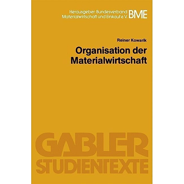 Organisation der Materialwirtschaft / Gabler-Studientexte, Reiner Kowarik