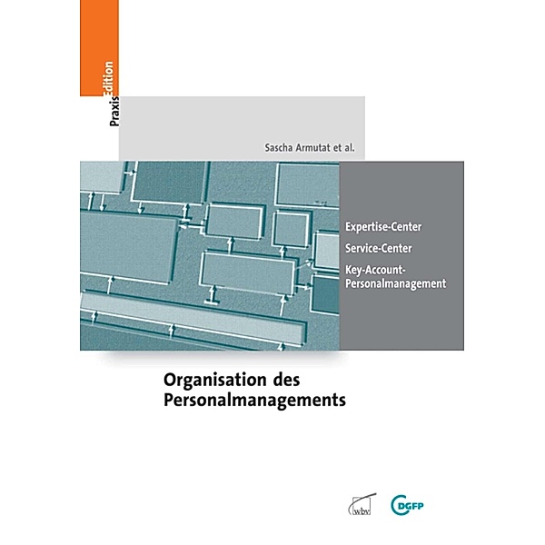 Organisation des Personalmanagements / DGFP PraxisEdition Bd.83, Sascha et al. Armutat
