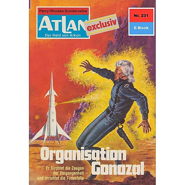 Organisation Gonozal (Heftroman) / Perry Rhodan - Atlan-Zyklus Der Held von Arkon (Teil 1) Bd.231, H. G. Francis