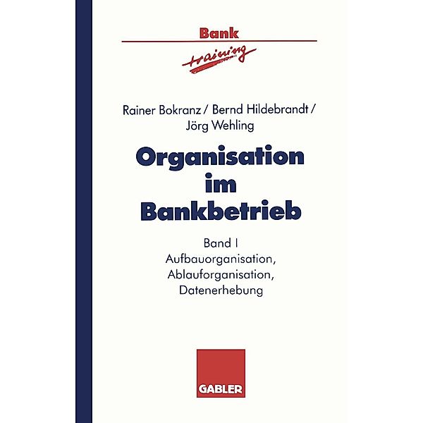 Organisation im Bankbetrieb / Banktraining Bd.1, Rainer Bokranz, Bernd Hildebrandt, Jörg Wehling