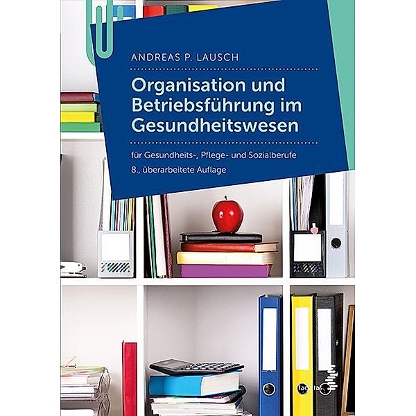 Organisation und Betriebführung im Gesundheitswesen, Andreas P. Lausch