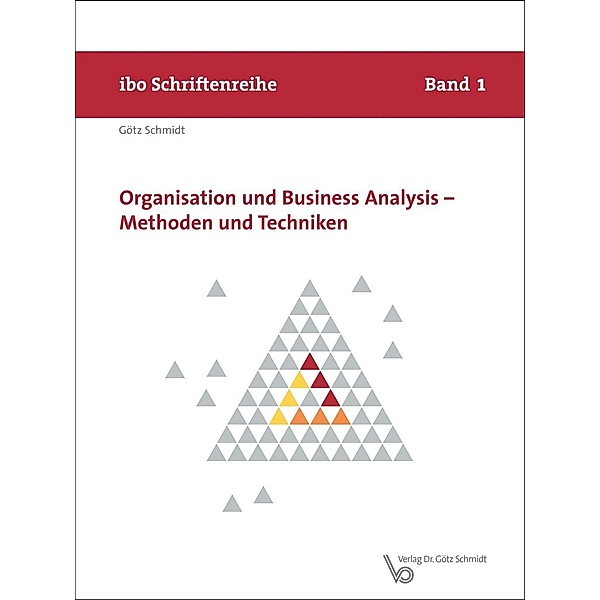 Organisation und Business Analysis - Methoden und Techniken, Götz Schmidt