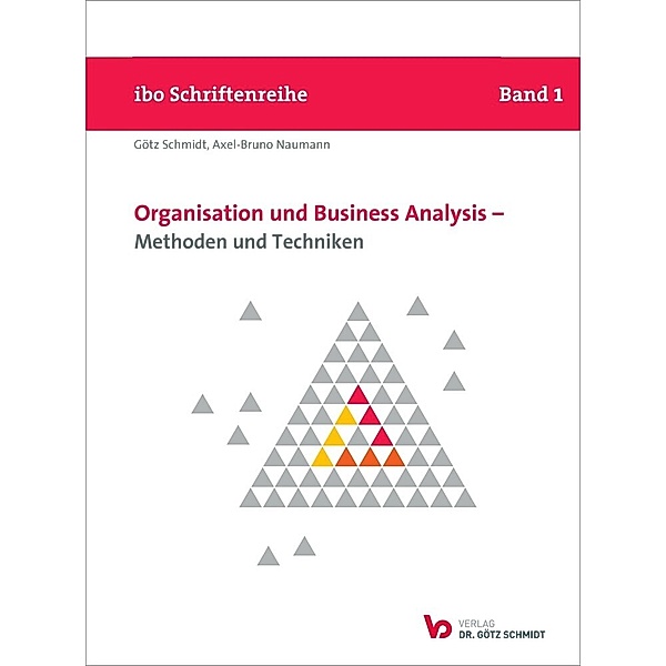 Organisation und Business Analysis - Methoden und Techniken, Götz Schmidt, Axel-Bruno Naumann