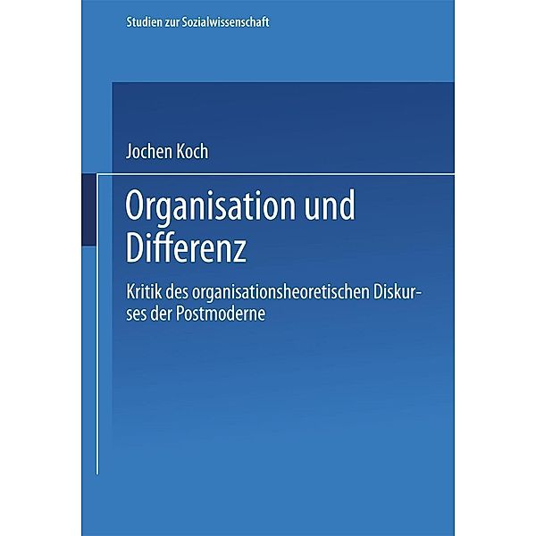 Organisation und Differenz / Studien zur Sozialwissenschaft, Jochen Koch