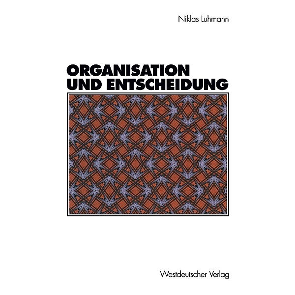 Organisation und Entscheidung / Rheinisch-Westfälische Akademie der Wissenschaften Bd.232, Niklas Luhmann