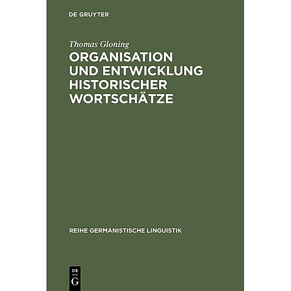 Organisation und Entwicklung historischer Wortschätze / Reihe Germanistische Linguistik Bd.242, Thomas Gloning