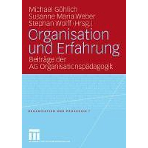 Organisation und Erfahrung / Organisation und Pädagogik, Michael Göhlich, Susanne Maria Weber, Stephan Wolff