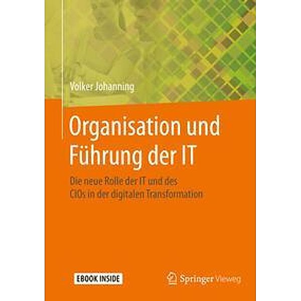 Organisation und Führung der IT, m. 1 Buch, m. 1 E-Book, Volker Johanning