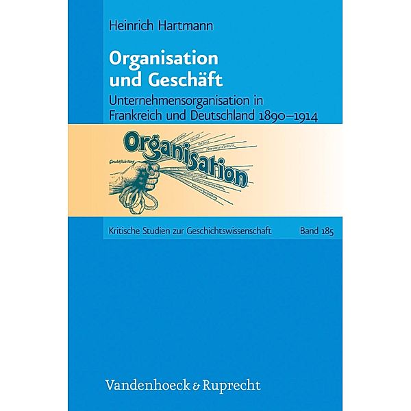 Organisation und Geschäft / Kritische Studien zur Geschichtswissenschaft, Heinrich Hartmann