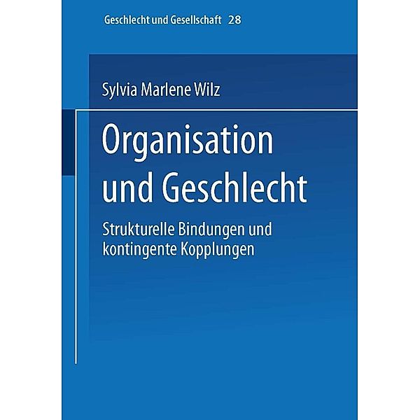 Organisation und Geschlecht / Geschlecht und Gesellschaft Bd.28, Sylvia M. Wilz