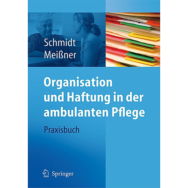 Organisation und Haftung in der ambulanten Pflege, Simone Schmidt, Thomas Meissner