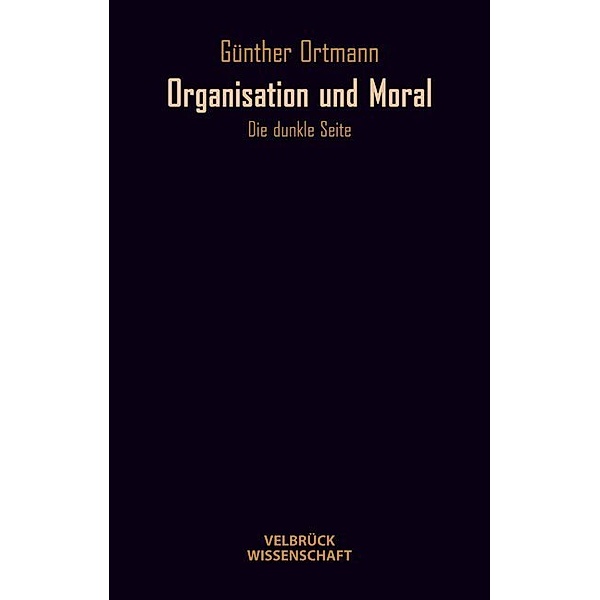 Organisation und Moral, Günther Ortmann