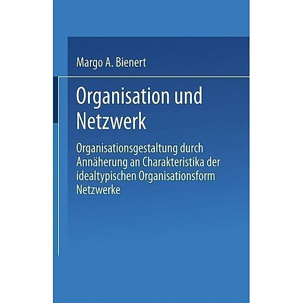 Organisation und Netzwerk / Gabler Edition Wissenschaft, Margo A. Bienert