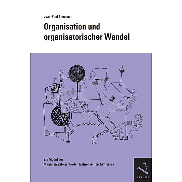 Organisation und organisatorischer Wandel / Module der Managementorientierten Betriebswirtschaftslehre, Jean-Paul Thommen