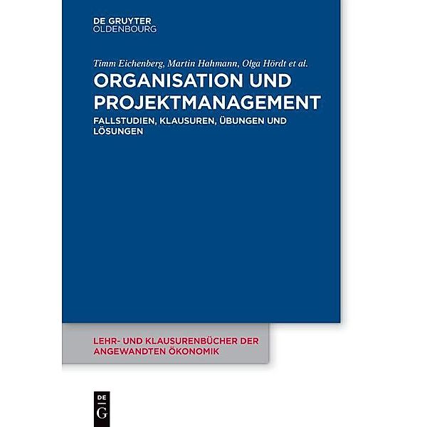 Organisation und Projektmanagement / Lehr- und Klausurenbücher der angewandten Ökonomik Bd.8, Timm Eichenberg, Martin Hahmann, Olga Hördt, Maren Luther, Thomas Stelzer-Rothe