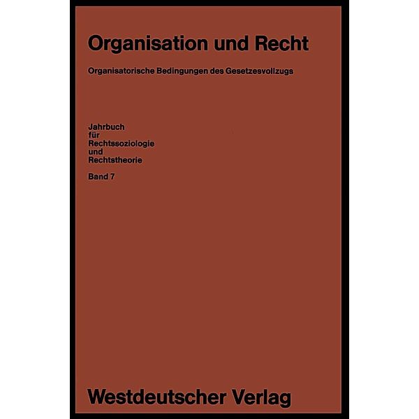 Organisation und Recht / Jahrbuch für Rechtssoziologie und Rechtstheorie Bd.7, Erhard Blankenburg