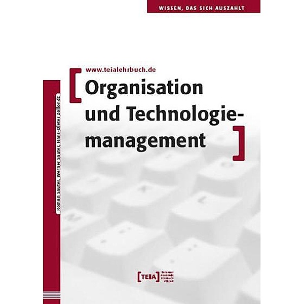 Organisation und Technologiemanagement, Roman Sauter, Werner Sauter, Hans-Dieter Zollondz