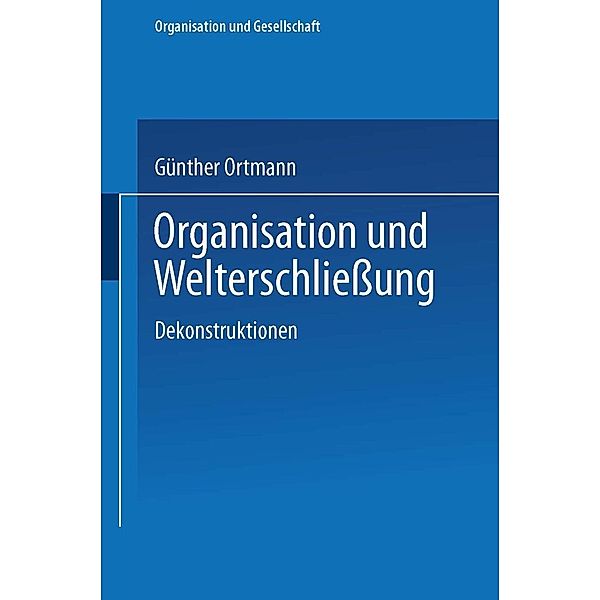 Organisation und Welterschliessung / Organisation und Gesellschaft, Günther Ortmann