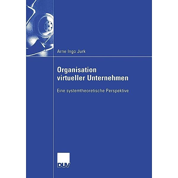 Organisation virtueller Unternehmen / Wirtschaftswissenschaften, Arne Ingo Jurk