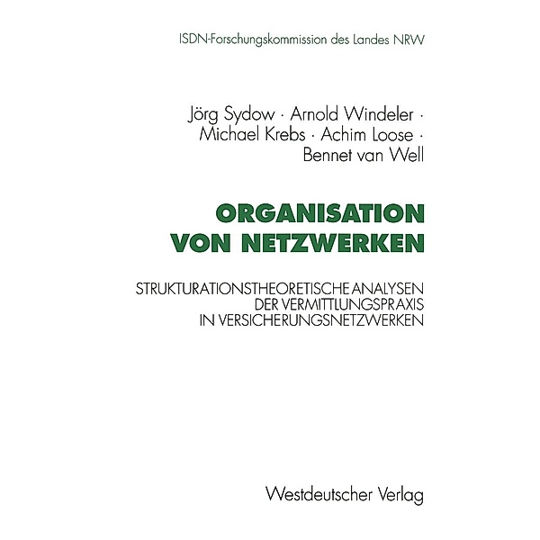 Organisation von Netzwerken / Schriftenreihe der ISDN-Forschungskommision des Landes Nordrhein-Westfallen, Arnold Windeler, Michael Krebs, Achim Loose, Bennet van Well