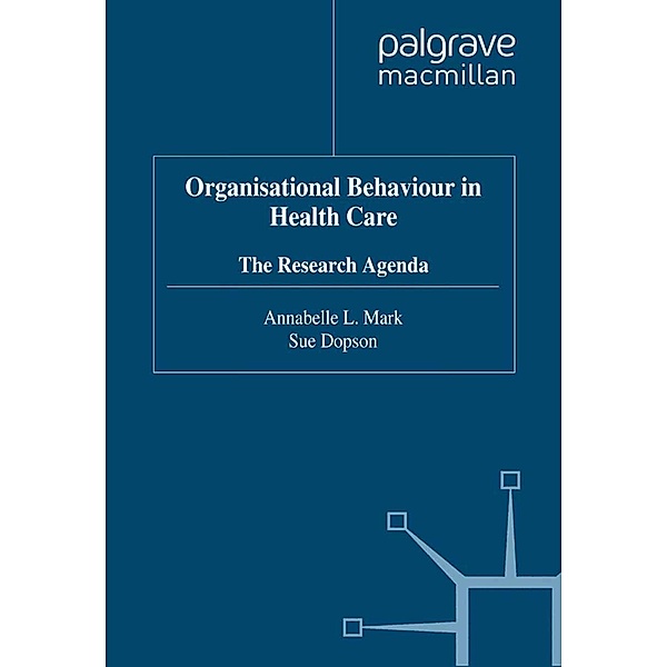 Organisational Behaviour in Health Care / Organizational Behaviour in Healthcare, Annabelle Mark, Sue Dopson