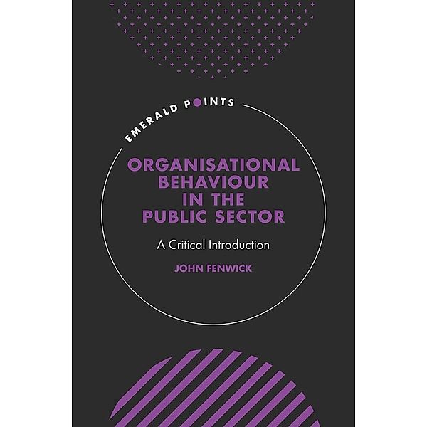 Organisational Behaviour in the Public Sector, John Fenwick