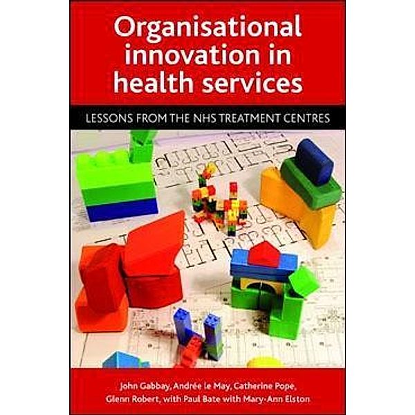 Organisational innovation in health services, John Gabbay, Andrée Le May