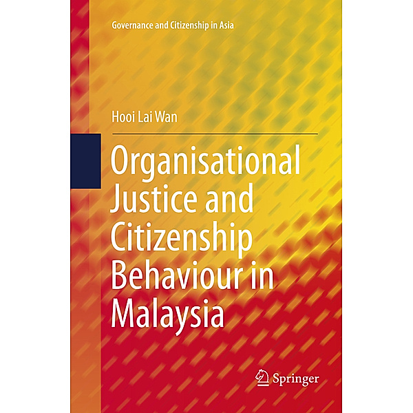 Organisational Justice and Citizenship Behaviour in Malaysia, Hooi Lai Wan