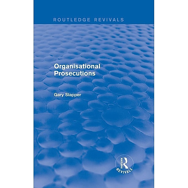 Organisational Prosecutions / Routledge Revivals, Gary Slapper