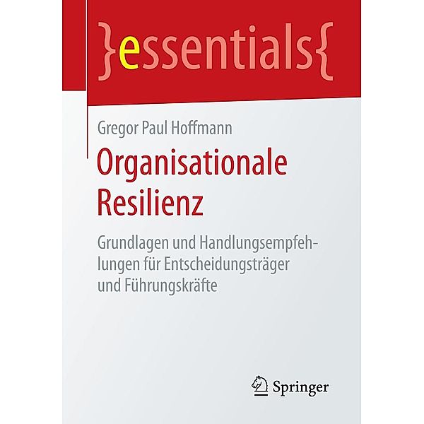 Organisationale Resilienz / essentials, Gregor Paul Hoffmann