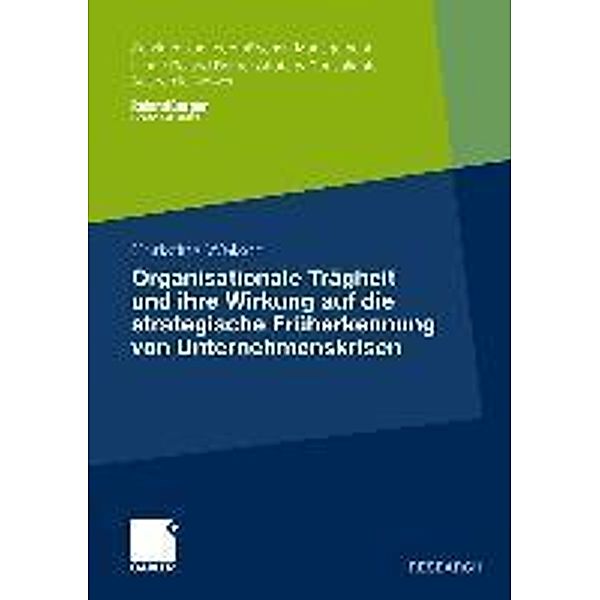 Organisationale Trägheit und ihre Wirkung auf die strategische Früherkennung von Unternehmenskrisen / Schriften zum europäischen Management, Christina Welsch