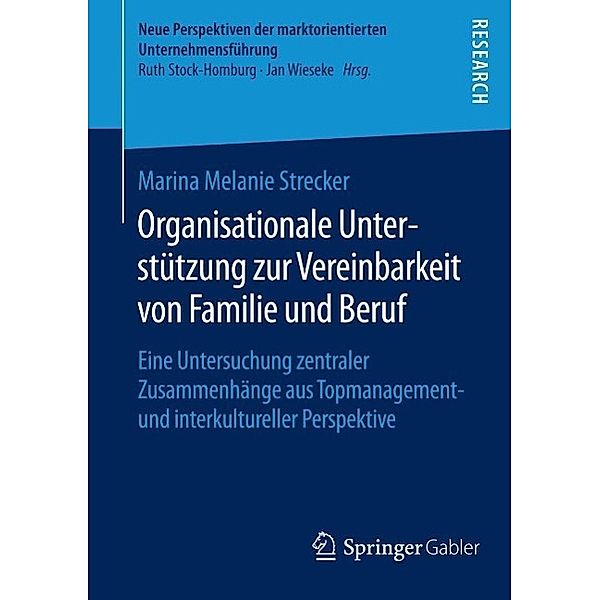 Organisationale Unterstützung zur Vereinbarkeit von Familie und Beruf / Neue Perspektiven der marktorientierten Unternehmensführung, Marina Melanie Strecker