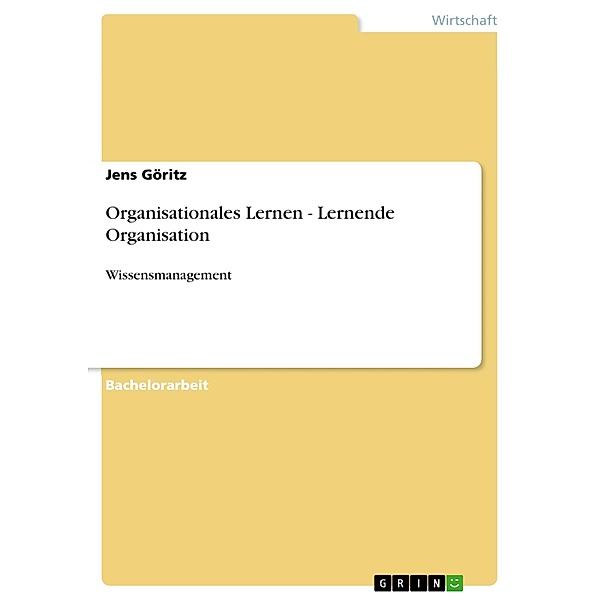 Organisationales Lernen - Lernende Organisation, Jens Göritz