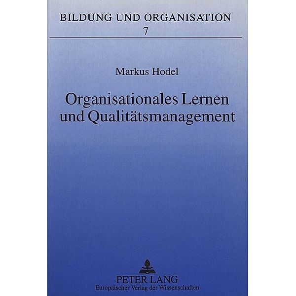 Organisationales Lernen und Qualitätsmanagement, Markus Hodel