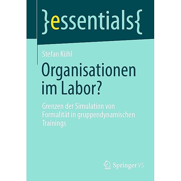 Organisationen im Labor? / essentials, Stefan Kühl