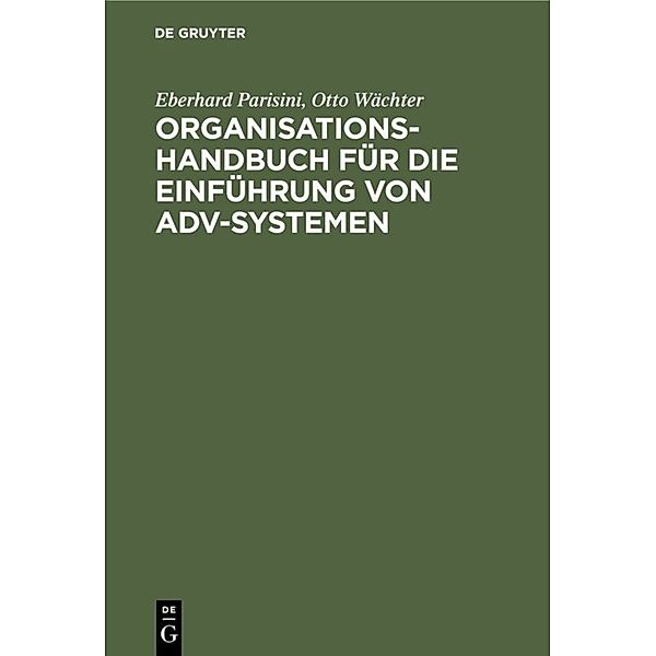 Organisations-Handbuch für die Einführung von ADV-Systemen, Eberhard Parisini, Otto Wächter