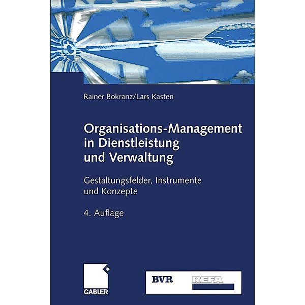 Organisations-Management in Dienstleistung und Verwaltung, Rainer Bokranz, Lars Kasten