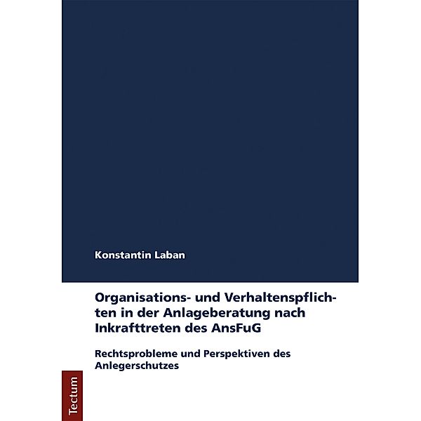 Organisations- und Verhaltenspflichten in der Anlageberatung nach Inkrafttreten des AnsFuG, Konstantin Laban