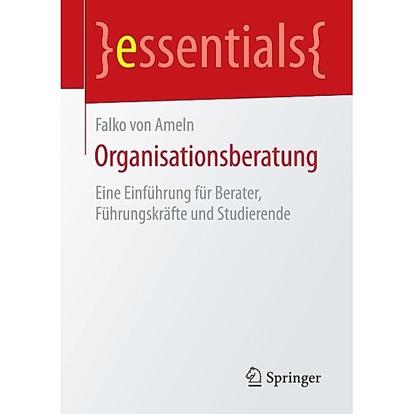 Organisationsberatung / essentials, Falko von Ameln