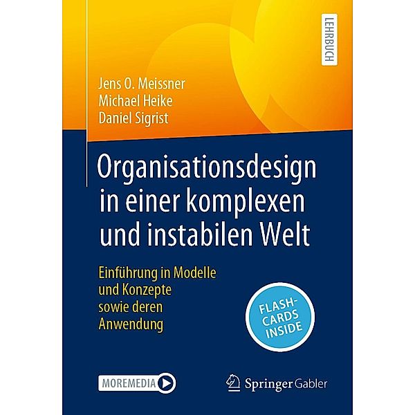 Organisationsdesign in einer komplexen und instabilen Welt, Jens O. Meissner, Michael Heike, Daniel Sigrist