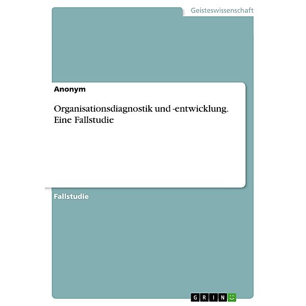 Organisationsdiagnostik und -entwicklung. Eine Fallstudie