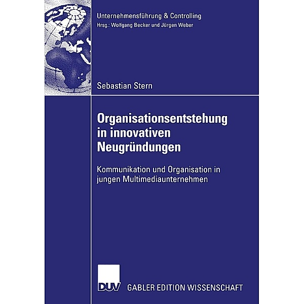 Organisationsentstehung in innovativen Neugründungen / Unternehmensführung & Controlling, Sebastian Stern