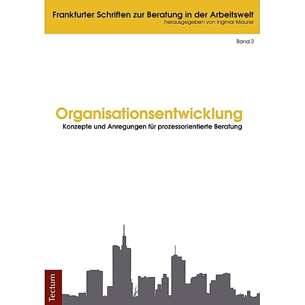 Organisationsentwicklung / Frankfurter Schriften zur Beratung in der Arbeitswelt Bd.2, Brigitte Hoemberg, Thomas Kempf, Uta Langer, Ulrike Michalski, Maria Theresia Neuhauser, Beatrix Terjung, Thomas Wade