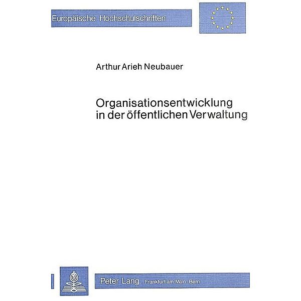 Organisationsentwicklung in der öffentlichen Verwaltung, Arthur Arieh Neubauer