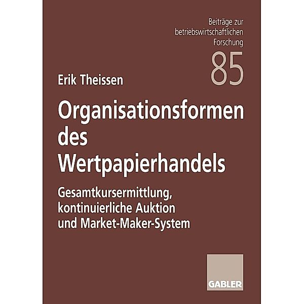 Organisationsformen des Wertpapierhandels / Beiträge zur betriebswirtschaftlichen Forschung Bd.85, Erik Theissen