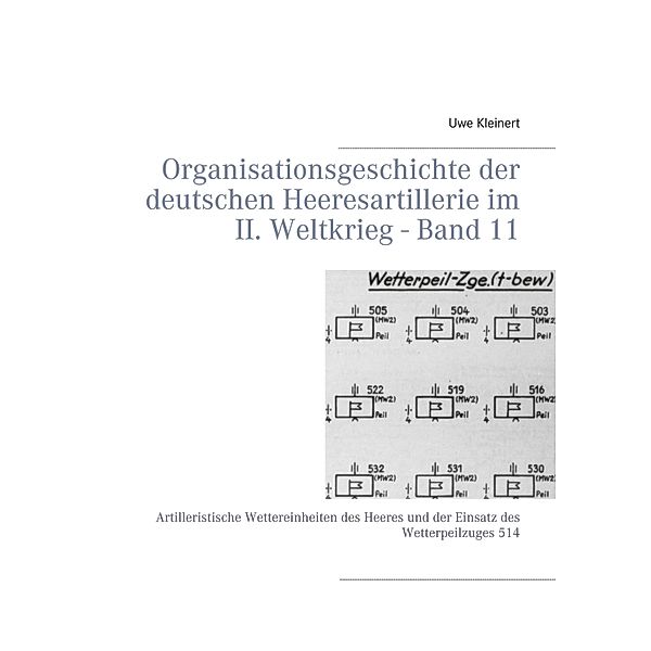 Organisationsgeschichte der deutschen Heeresartillerie im II. Weltkrieg - Band 11, Uwe Kleinert