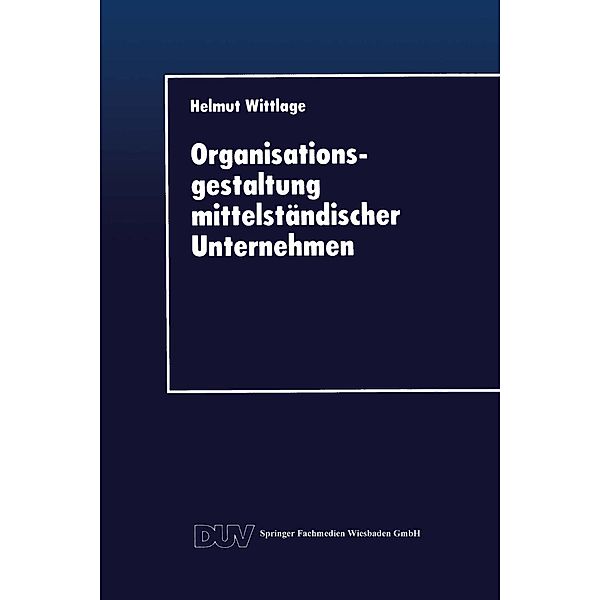 Organisationsgestaltung mittelständischer Unternehmen / DUV Wirtschaftswissenschaft